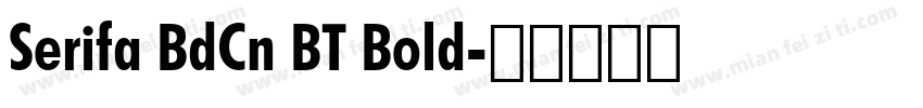 Serifa BdCn BT Bold字体转换